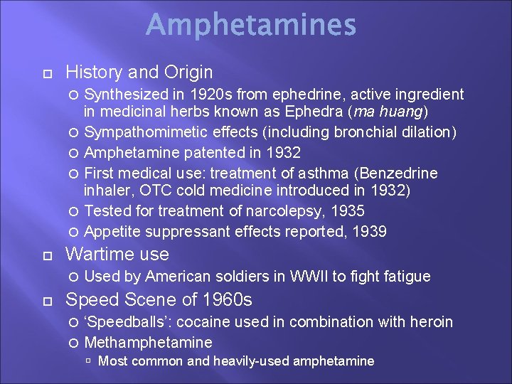  History and Origin Synthesized in 1920 s from ephedrine, active ingredient in medicinal