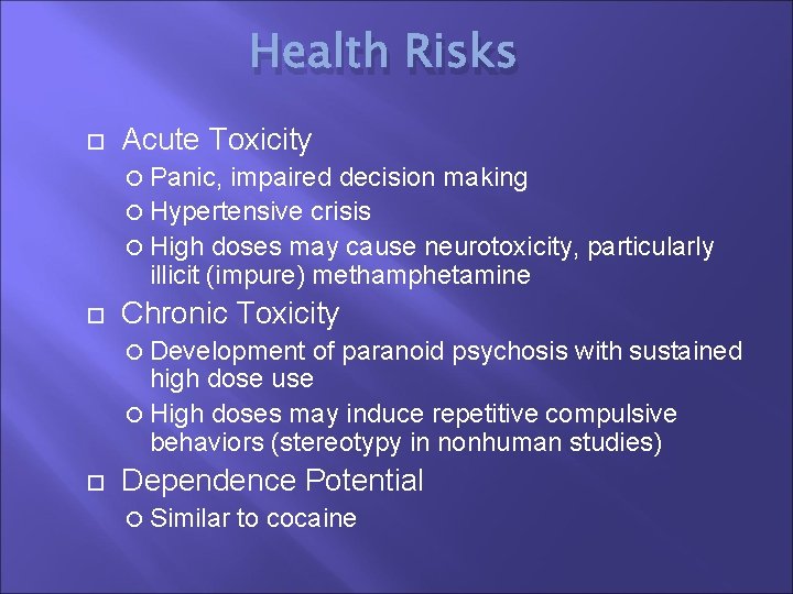 Health Risks Acute Toxicity Panic, impaired decision making Hypertensive crisis High doses may cause