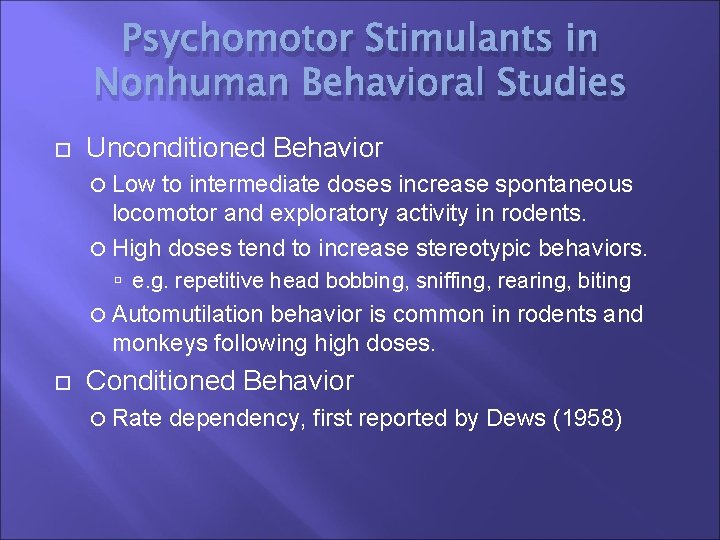 Psychomotor Stimulants in Nonhuman Behavioral Studies Unconditioned Behavior Low to intermediate doses increase spontaneous