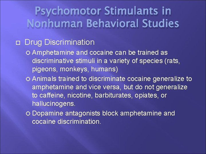 Psychomotor Stimulants in Nonhuman Behavioral Studies Drug Discrimination Amphetamine and cocaine can be trained