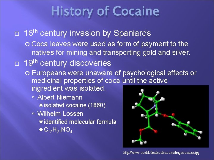 History of Cocaine 16 th century invasion by Spaniards Coca leaves were used as