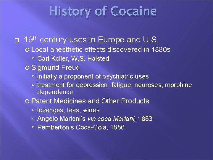 History of Cocaine 19 th century uses in Europe and U. S. Local anesthetic