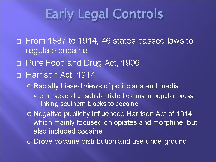 Early Legal Controls From 1887 to 1914, 46 states passed laws to regulate cocaine