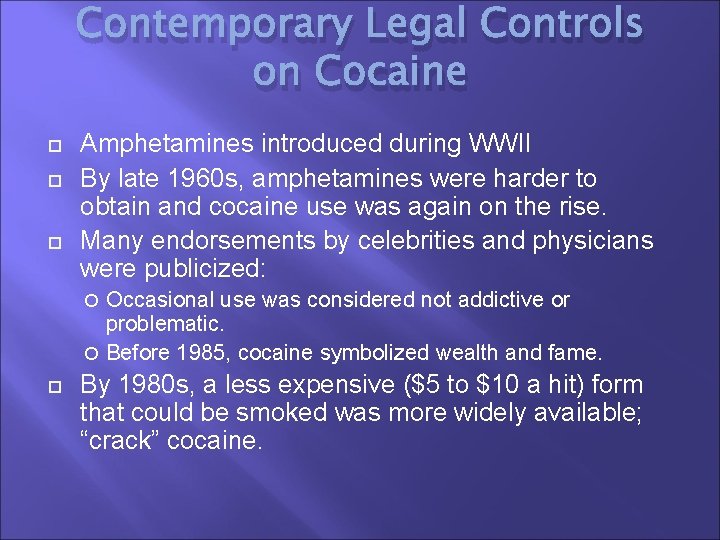 Contemporary Legal Controls on Cocaine Amphetamines introduced during WWII By late 1960 s, amphetamines