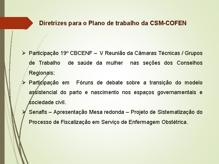 Diretrizes para o Plano de trabalho da CSM-COFEN Ø Participação 19º CBCENF – V