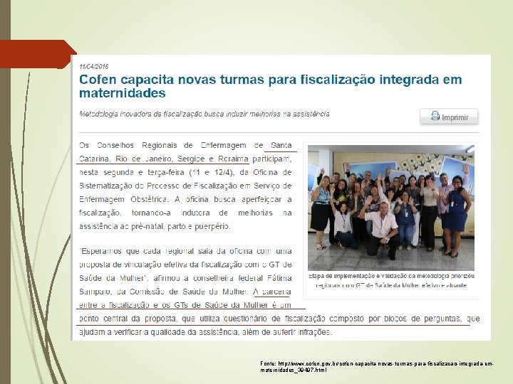 Fonte: http: //www. cofen. gov. br/cofen-capacita-novas-turmas-para-fiscalizacao-integrada-emmaternidades_39497. html 