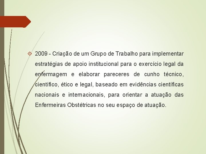  2009 - Criação de um Grupo de Trabalho para implementar estratégias de apoio