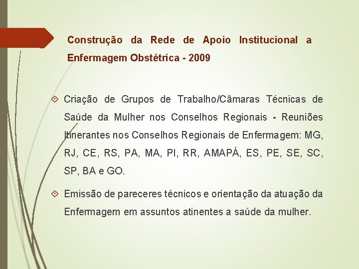 Construção da Rede de Apoio Institucional a Enfermagem Obstétrica - 2009 Criação de Grupos