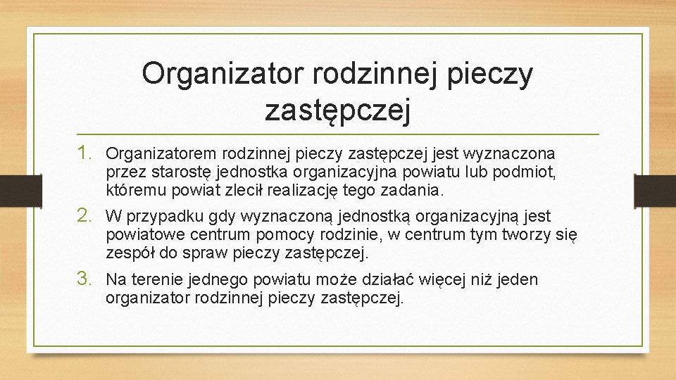 Organizator rodzinnej pieczy zastępczej 1. Organizatorem rodzinnej pieczy zastępczej jest wyznaczona przez starostę jednostka