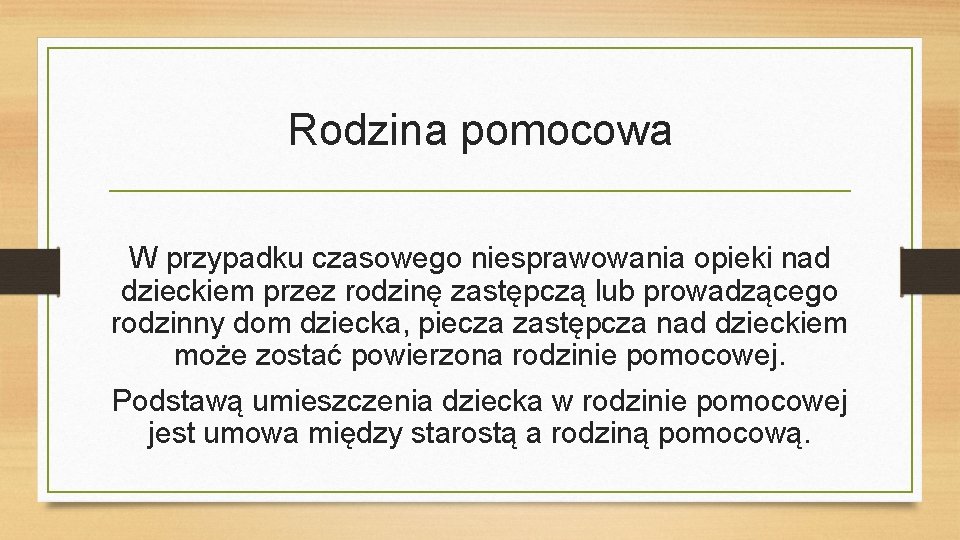 Rodzina pomocowa W przypadku czasowego niesprawowania opieki nad dzieckiem przez rodzinę zastępczą lub prowadzącego