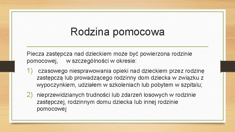 Rodzina pomocowa Piecza zastępcza nad dzieckiem może być powierzona rodzinie pomocowej, w szczególności w