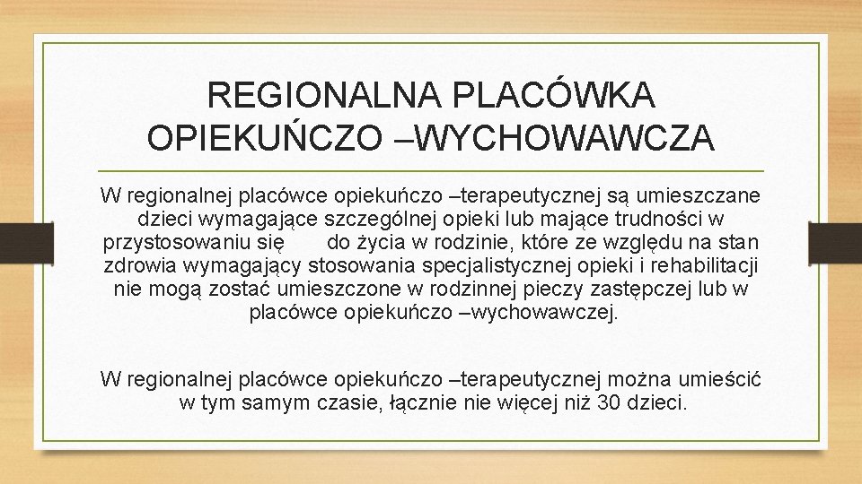 REGIONALNA PLACÓWKA OPIEKUŃCZO –WYCHOWAWCZA W regionalnej placówce opiekuńczo –terapeutycznej są umieszczane dzieci wymagające szczególnej