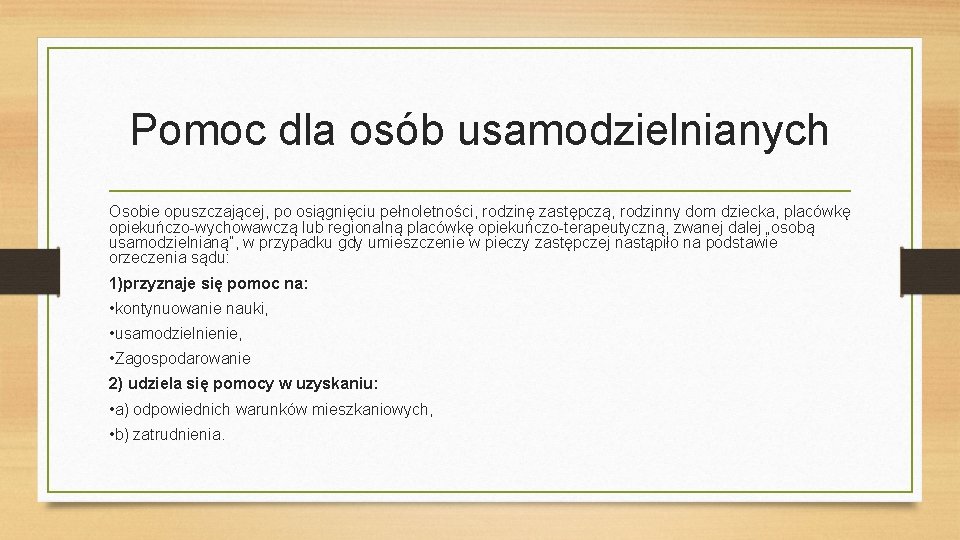 Pomoc dla osób usamodzielnianych Osobie opuszczającej, po osiągnięciu pełnoletności, rodzinę zastępczą, rodzinny dom dziecka,