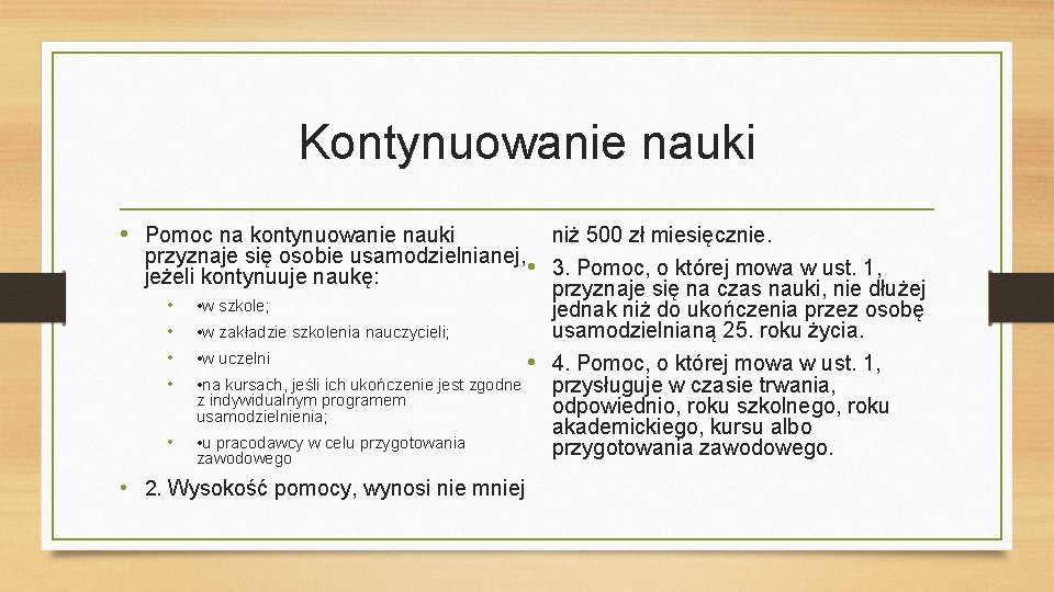 Kontynuowanie nauki • Pomoc na kontynuowanie nauki niż 500 zł miesięcznie. przyznaje się osobie