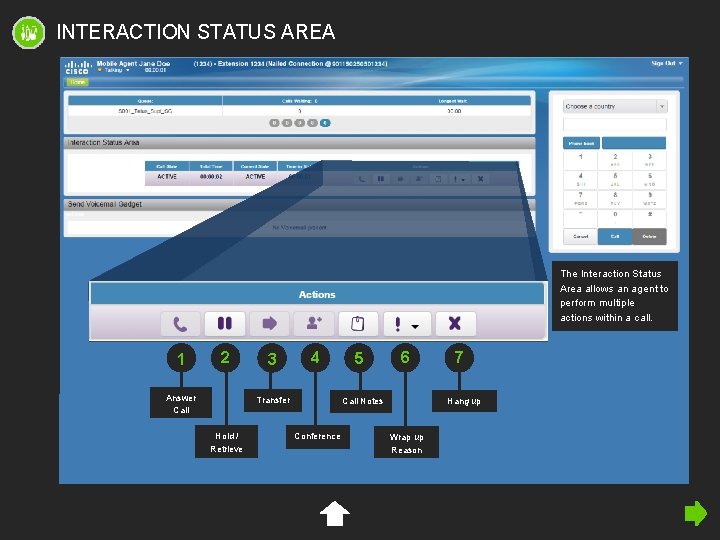 INTERACTION STATUS AREA The Interaction Status Area allows an agent to perform multiple actions