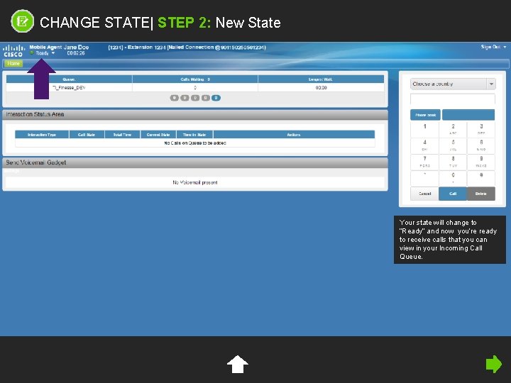 CHANGE STATE| STEP 2: New State Your state will change to “Ready” and now