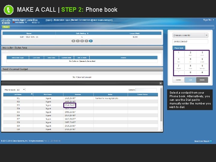 MAKE A CALL | STEP 2: Phone book 19051234567 Select a contact from your