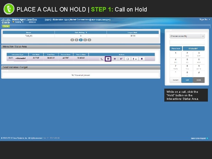 PLACE A CALL ON HOLD | STEP 1: Call on Hold 15141234567 +15141234567 While