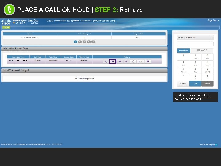 PLACE A CALL ON HOLD | STEP 2: Retrieve 15141234567 +15141234567 Click on the
