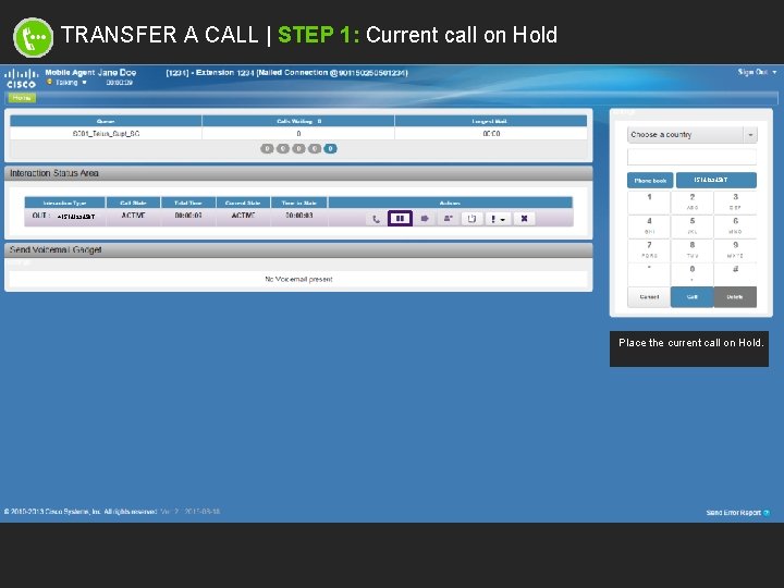 TRANSFER A CALL | STEP 1: Current call on Hold 15141234567 Click +15141234567 Place