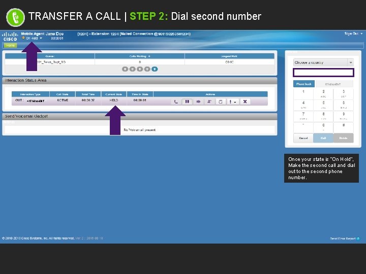 TRANSFER A CALL | STEP 2: Dial second number 15141234567 +15141234567 Once your state
