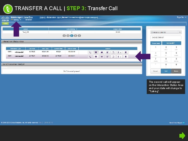 TRANSFER A CALL | STEP 3: Transfer Call 14161234567 +15141234567 +14161234567 The second call