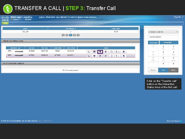 TRANSFER A CALL | STEP 3: Transfer Call 14161234567 +15141234567 +14161234567 Click on the