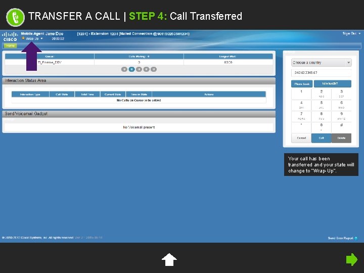 TRANSFER A CALL | STEP 4: Call Transferred 14161234567 Your call has been transferred