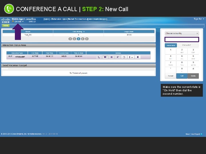 CONFERENCE A CALL | STEP 2: New Call 15141234567 +15141234567 Make sure the current