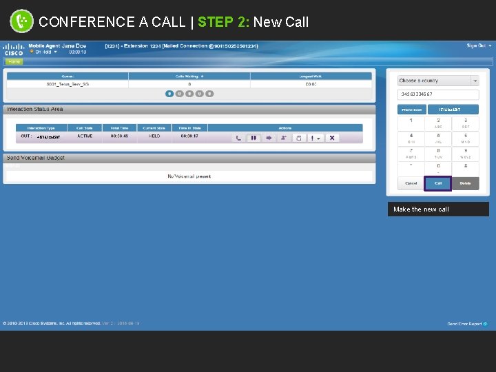 CONFERENCE A CALL | STEP 2: New Call 14161234567 15141234567 +15141234567 Make the new