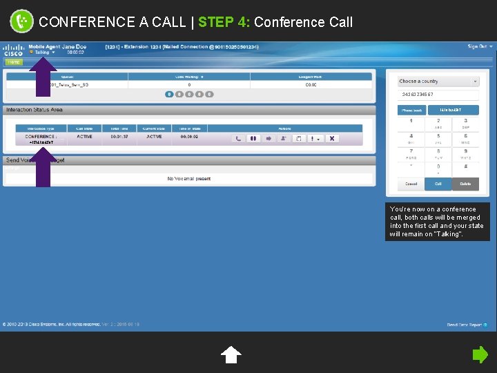 CONFERENCE A CALL | STEP 4: Conference Call 14161234567 +15141234567 You’re now on a