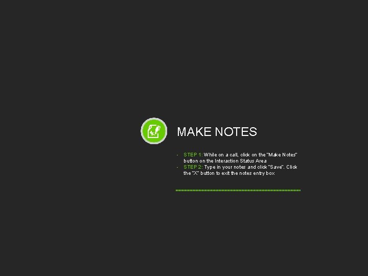 MAKE NOTES - STEP 1: While on a call, click on the “Make Notes”