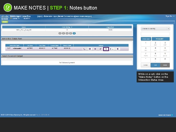 MAKE NOTES | STEP 1: Notes button 15141234567 +15141234567 While on a call, click