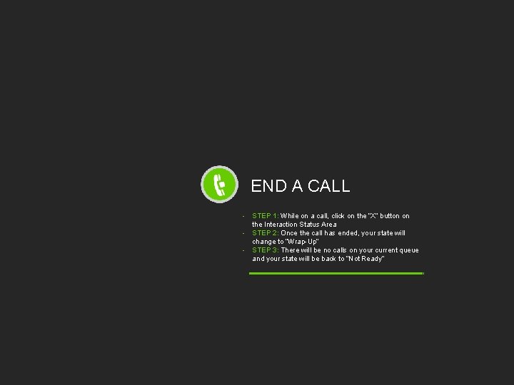 END A CALL - STEP 1: While on a call, click on the “X”