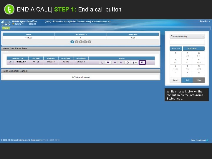 END A CALL| STEP 1: End a call button 15141234567 +15141234567 While on a