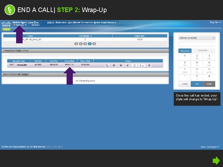 END A CALL| STEP 2: Wrap-Up 15141234567 +15141234567 Once the call has ended, your