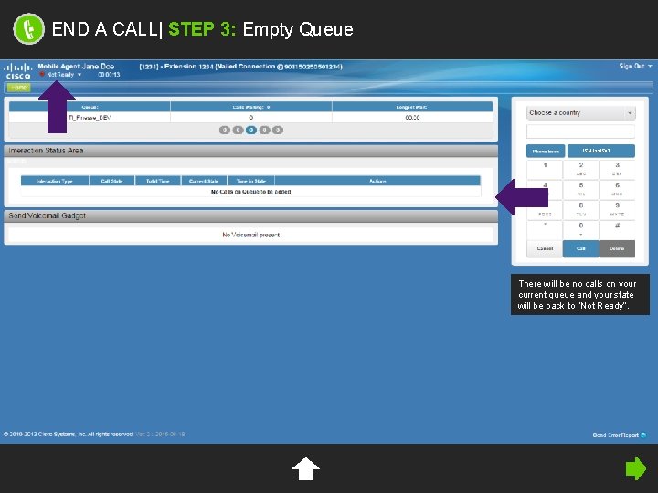 END A CALL| STEP 3: Empty Queue 15141234567 There will be no calls on