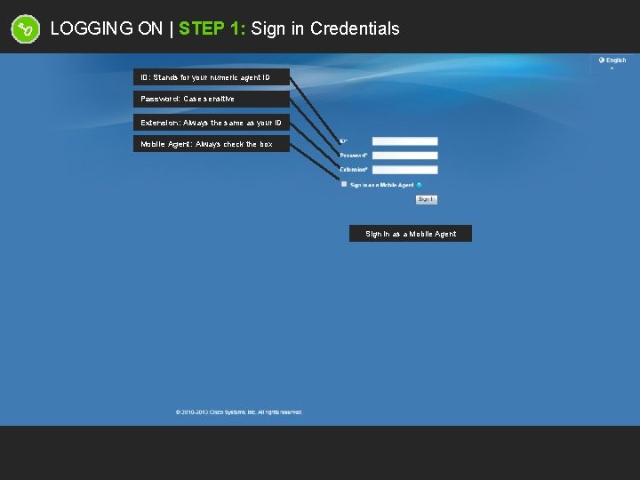 LOGGING ON | STEP 1: Sign in Credentials ID: Stands for your numeric agent