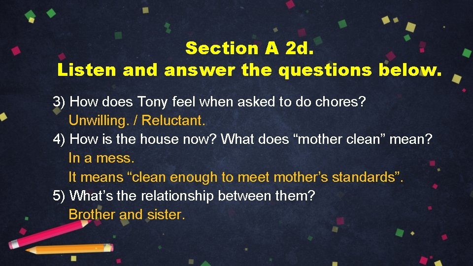 Section A 2 d. Listen and answer the questions below. 3) How does Tony