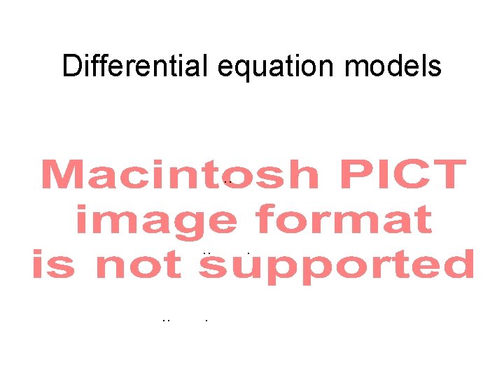 Differential equation models . . . . 