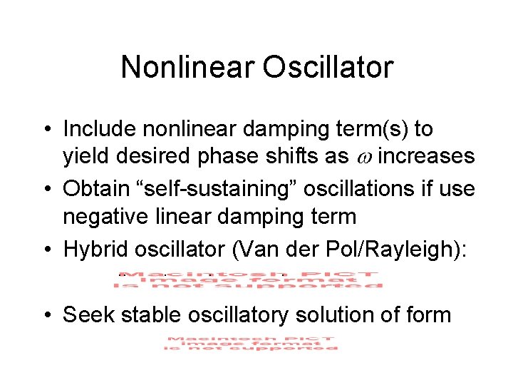 Nonlinear Oscillator • Include nonlinear damping term(s) to yield desired phase shifts as increases