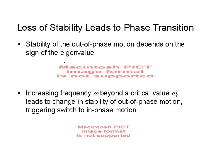 Loss of Stability Leads to Phase Transition • Stability of the out-of-phase motion depends