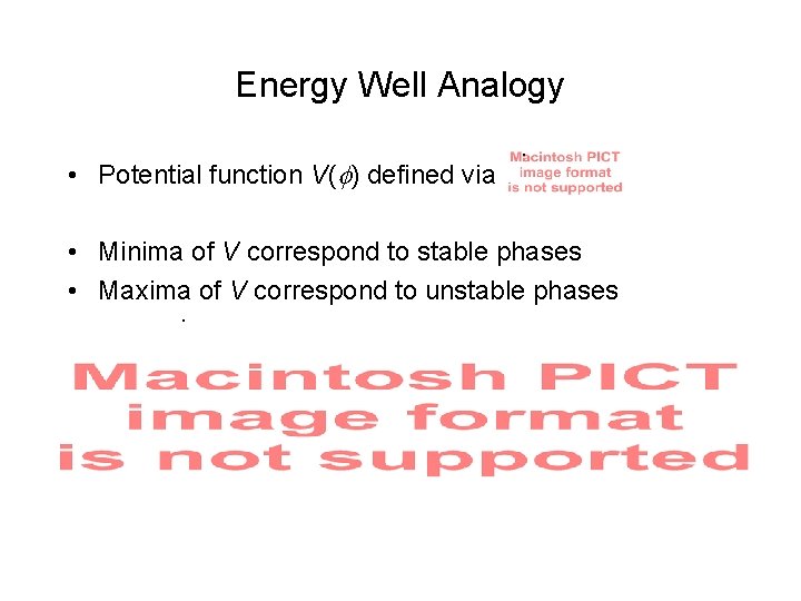 Energy Well Analogy • Potential function V( ) defined via . • Minima of