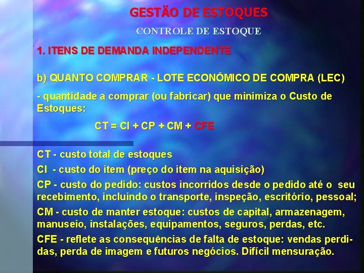 GESTÃO DE ESTOQUES CONTROLE DE ESTOQUE 1. ITENS DE DEMANDA INDEPENDENTE b) QUANTO COMPRAR