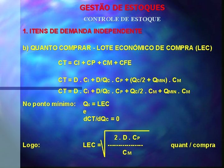 GESTÃO DE ESTOQUES CONTROLE DE ESTOQUE 1. ITENS DE DEMANDA INDEPENDENTE b) QUANTO COMPRAR