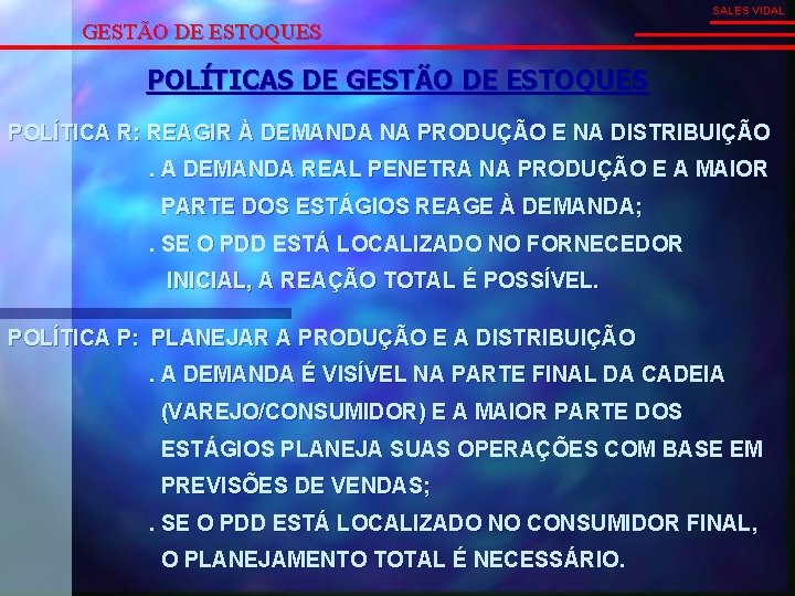 SALES VIDAL GESTÃO DE ESTOQUES POLÍTICAS DE GESTÃO DE ESTOQUES POLÍTICA R: REAGIR À