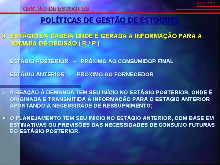 SALES VIDAL GESTÃO DE ESTOQUES POLÍTICAS DE GESTÃO DE ESTOQUES 3. ESTÁGIO DA CADEIA