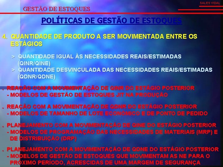 SALES VIDAL GESTÃO DE ESTOQUES POLÍTICAS DE GESTÃO DE ESTOQUES 4. QUANTIDADE DE PRODUTO