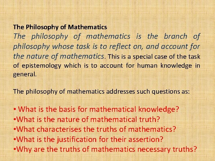 The Philosophy of Mathematics The philosophy of mathematics is the branch of philosophy whose