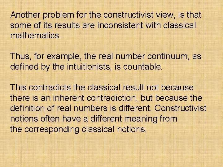 Another problem for the constructivist view, is that some of its results are inconsistent